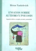 ENSAYOS SOBRE AUTISMO Y PSICOSIS de YANKELEVICH, HECTOR 