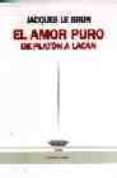 EL AMOR PURO DE PLATON A LACAN di LA BRUN, JACQUES 