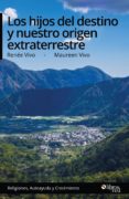Los Hijos Del Destino Y Nuestro Origen Extraterrestre (ebook)