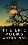 The Epic Poems Anthology : The Iliad The Odyssey The Aeneid The Divine