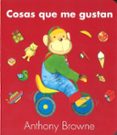 COSAS QUE ME GUSTAN de BROWNE, ANTHONY 