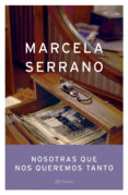 NOSOTRAS QUE NOS QUEREMOS TANTO de SERRANO, MARCELA 