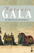EL PEDESTAL DE LAS ESTATUAS de GALA, ANTONIO 