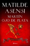 MARTIN OJO DE PLATA: LA GRAN SAGA DEL SIGLO DE ORO (VENGANZA EN SEVILLA; TIERRA FIRME) de ASENSI, MATILDE 