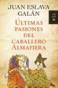 ULTIMAS PASIONES DEL CABALLERO ALMAFIERA de ESLAVA GALAN, JUAN   ESLAVA GALAN, JUAN 