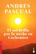 EL SOL BRILLA POR LA NOCHE EN CACHEMIRA de PASCUAL, ANDRES 
