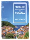 PUEBLOS IMPRESCINDIBLES DE ESPAA de OLLE, ALBERT 