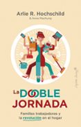 LA DOBLE JORNADA di HOCHSCHILD, ARLIE RUSSELL 