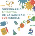 DICCIONARIO INFANTIL DE LA SANIDAD SOSTENIBLE di VV.AA. 