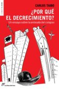 POR QU EL DECRECIMIENTO? de TAIBO, CARLOS 