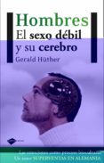 HOMBRES: EL SEXO DEBIL Y SU CEREBRO di HUTHER, GERALD 