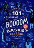 101 HISTORIAS DEL BOOOOM DEL BASKET ESPAOL di ORTIZ, JAVIER 