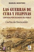 LAS GUERRAS DE CUBA Y FILIPINAS CONTADAS POR LOS SOLDADOS DEL PUE BLO-CARTAS DE BARACALDO de MONTERO, MANUEL 