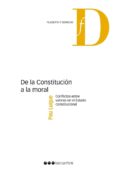 DE LA CONSTITUCION A LA MORAL: CONFLICTOS ENTRE VALORES EN EL EST ADO CONSTITUCIONAL de LUQUE SANCHEZ, PAU 