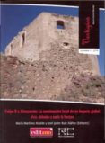 FELIPE II Y ALMAZARRN: LA CONSTRUCCIN LOCAL DE UN IMPERIO GLOBA L. VOL. 1: VIVIR, DEFENDER Y SENTIR LA FRONTERA de MARTINEZ ALCALDE, MARIA JOSE 