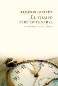EL TIEMPO DEBE DETENERSE de HUXLEY, ALDOUS 
