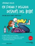 EN FORMA Y DELGADA DESPUES DEL BEBE: POR UNA VIDA DE MAMA Y MUJER FELIZ! di COLLONGE, JULIETTE DEILLER, VERONIQUE 