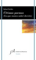 ULTIMOS POEMAS (LO QUE NUNCA SABRE DECIRTE) di GUILLEN, RAFAEL 