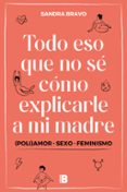 TODO ESO QUE NO SE CMO EXPLICARLE A MI MADRE di BRAVO, SANDRA 