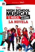 HIGH SCHOOL MUSICAL. EL MUSICAL. LA SERIE. LA NOVELA di VV.AA. 