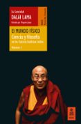 EL MUNDO FISICO (CIENCIA Y FILOSOFIA EN LOS CLASICOS BUDISTAS INDIOS, VOL. 1) di DALAI LAMA 