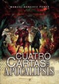 MIS CUATRO CARTAS DEL APOCALIPSIS de SANCHEZ PEREZ, MANUEL 