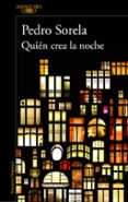 QUIN CREA LA NOCHE de SORELA, PEDRO 