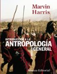 INTRODUCCION A LA ANTROPOLOGIA GENERAL (7 ED.) de HARRIS, MARVIN 