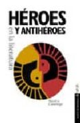 HEROES Y ANTIHEROES EN LA LITERATURA de CASARIEGO, NICOLAS 