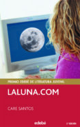 LALUNA.COM (NOVELA GANADORA DEL PREMIO EDEBE) de SANTOS, CARE 