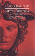 MITOS GRIEGOS EN INTERPRETACION CRISTIANA de RAHNER, HUGO 