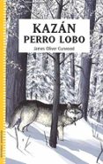 KAZAN EL PERRO LOBO de JAMES, OLIVER 