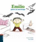 EMILIO QUIERE UN MURCILAGO de CUVELLIER, VINCENT 