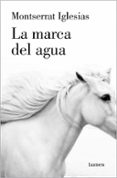 LA MARCA DEL AGUA di IGLESIAS, MONTSERRAT 