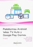 PLATAFORMAS ANDROID: WEAR, TV, AUTO Y GOOGLE PLAY GAMES (4 ED.) di VV.AA. 