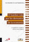 EL HOMBRE ROTO POR LOS DEMONIOS DE LA ECONOMIA de GONZALEZ-CARVAJAL, LUIS 