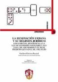 LA RENOVACION URBANA Y SU REGIMEN JURIDICO di CERVERA PASCUAL, GUILLEM 