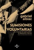 SUMISIONES VOLUNTARIAS: LA INVENCION DEL SUJETO POLITICO: DE MAQU IAVELO A SPINOZA de ALBIAC, GABRIEL 