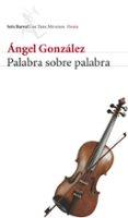 PALABRA SOBRE PALABRA de GONZALEZ, ANGEL 