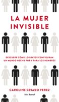 LA MUJER INVISIBLE di CRIADO PEREZ, CAROLINE 