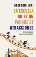 LA ESCUELA NO ES UN PARQUE DE ATRACCIONES de LURI, GREGORIO 