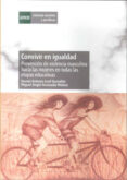CONVIVIR EN IGUALDAD: PREVENCION DE VIOLENCIA MASCULINA HACIA LAS MUJERES EN TODAS LAS ETAPAS EDUCATIVAS di ARCONADA MELERO, MIGUEL ANGEL 