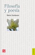 FILOSOFIA Y POESIA (2 ED.) de ZAMBRANO, MARIA 