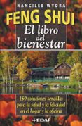 FENG SHUI: EL LIBRO DEL BIENESTAR: 150 SOLUCIONES SENCILLAS PARA LA SALUD Y LA FELICIDAD EN EL HOGAR Y LA OFICINA de WYDRA, NANCILEE 