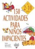 150 ACTIVIDADES PARA NIÑOS IMPACIENTES di GARDIN, NANON 