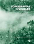 TOPOGRAFIAS INVISIBLES: ESTRATEGIAS CRITICAS ENTRE ARTE Y GEOGRAFIA de BLANCH, TERESA 