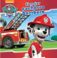 EL MEJOR CACHORRO BOMBERO (PAW PATROL. PRIMERAS LECTURAS 4) de NICKELODEON 