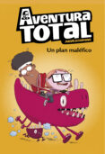 UN PLAN MALFICO (AVENTURA TOTAL) de JULVE, OSCAR  COPONS, JAUME 