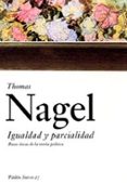 IGUALDAD Y PARCIALIDAD: BASES ETICAS DE LA TEORIA POLITICA de NAGEL, THOMAS 