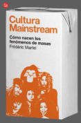 CULTURA MAINSTREAM de MARTEL, FREDERIC 